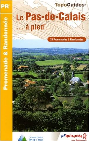 Amazon Fr Le Pas De Calais A Pied 23 Promenades Et Randonnees Ffrandonnee Livres
