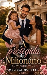 Livro A protegida do Milionário: Um romance de CEO