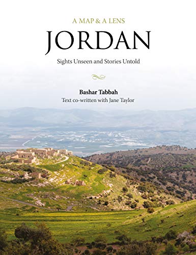 A Map & A Lens: Jordan Sights Unseen and Stories Untold by Bashar Tabbah (Hardcover)