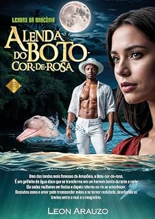 Livro A Lenda Do Boto-Cor-de-Rosa (Lendas da Amazônia Livro 1)