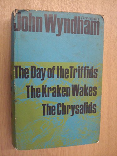 John Wyndham Omnibus: A Trilogy Comprising - The Day of the Triffids/The Kraken Wakes/The Chrysalids
