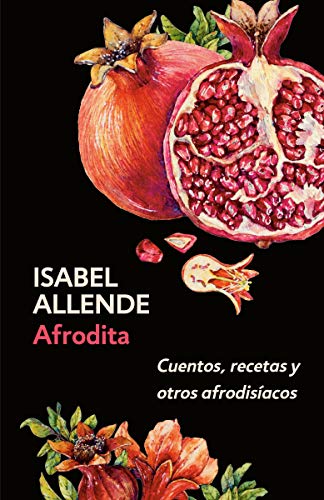 Afrodita: Cuentos, recetas y otros afrodisíacos (Spanish Edition) by Isabel Allende
