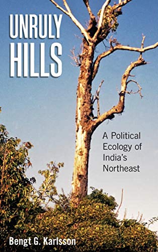 Unruly Hills: A Political Ecology of India's Northeast at Amazon