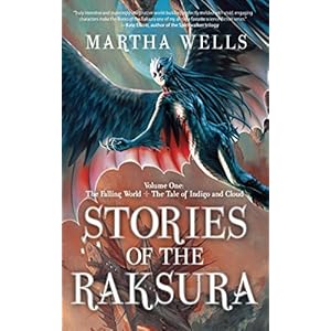 Stories of the Raksura: The Falling World & The Tale of Indigo and Cloud