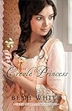 The Creole Princess (Gulf Coast Chronicles Book #2): A Novel by 