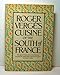 Roger Verge's Cuisine of the South of France