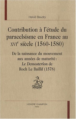 Contribution à l'étude du paracelsisme en France au XVIe siècle, 1560-1580