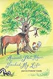Animals That Have Touched My Life by Jeanne Sheeder Steele