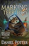 Marking Territory (Freelance Familiars Book 2)