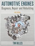 Automotive Engines: Diagnosis, Repair, Rebuilding
