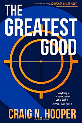 The Greatest Good: A gripping thriller with high-octane action (Garrison Chase)
