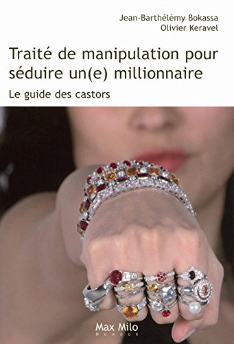 Traité de manipulation pour séduire un(e) millionnaire