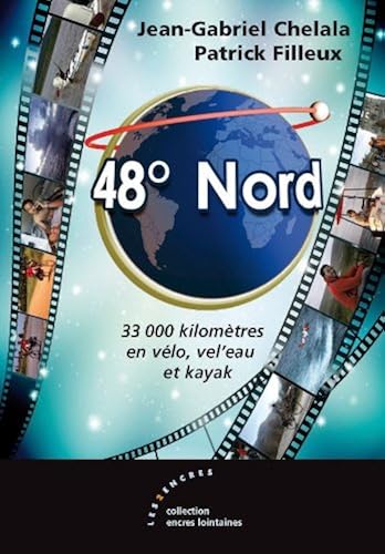 Download 48° Nord : 33 000 kilomètres en vélo, vel'eau et kayak PDF