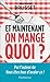 Et maintenant, on mange quoi? (Documents, témoignages et essais d'actualité) (French Edition) by 