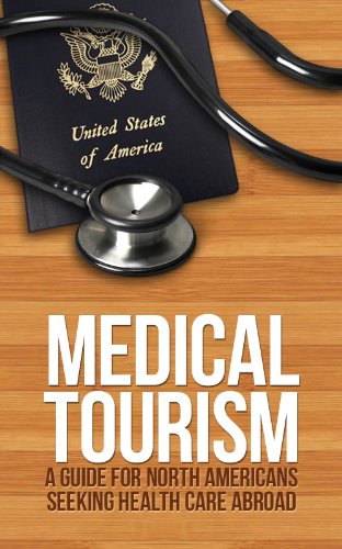Medical Tourism: A guide for North Americans seeking health care abroad