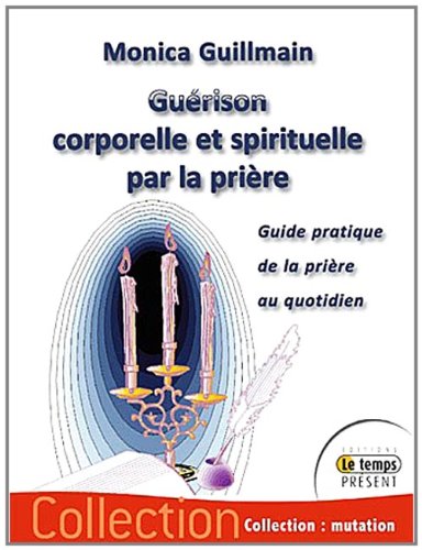 Guérison corporelle et spirituelle par la prière