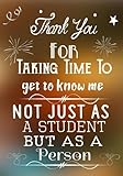 Thank You For Taking Time To Get To Know Me Not Just As A Student But As A Person: Thank You Gift For Teacher (Teacher Appreciation Gift Notebook) (Teacher Thank You Notebook) (Volume 3)