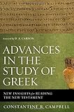 Advances in the Study of Greek: New Insights for Reading the New Testament