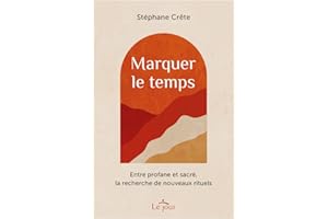 Marquer le temps: Entre profane et sacré, la recherche de nouveaux rituels
