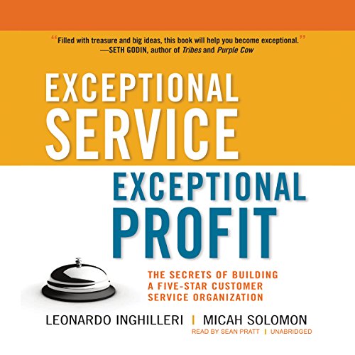 Exceptional Service, Exceptional Profit: The Secrets of Building a Five-Star Customer Service Organization