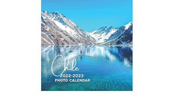Ohs Calendar 2023 Chile 2022-2023 Photo Calendar: A Cute Nature Country Office Desk Mini 18  Months 2022 | 2023 Monthly Yearly Planner: Jolivera, Mia: 9798462393297:  Books: Amazon.com
