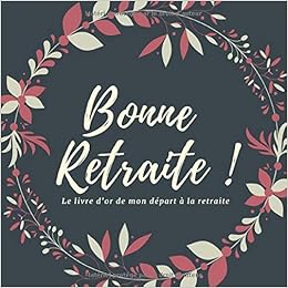 Amazon Fr Bonne Retraite Mon Livre D Or De Depart A La Retraite 100 Pages A Remplir Avec Des Messages Et Remerciements Utiles Carnets Livres