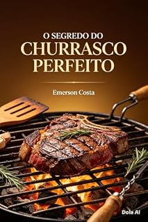 Livro O SEGREDO DO CHURRASCO PERFEITO: Aprenda a fazer o churrasco perfeit