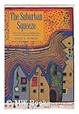 The Suburban Squeeze : Land Conversion and Regulation in the San Francisco Bay Area, Dowall, David E., 0520049683