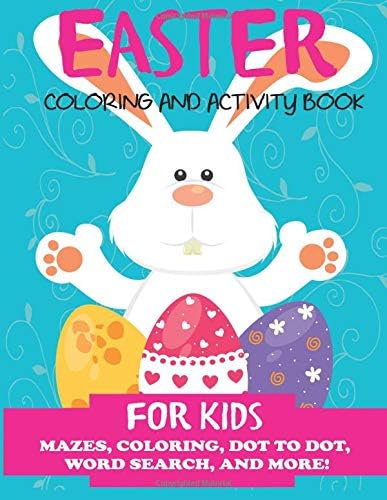 Easter Coloring and Activity Book for Kids: Mazes, Coloring, Dot to Dot, Word Search, and More. Activity Book for Kids Ages 4-8, 5-12 (Easter Books for Kids)