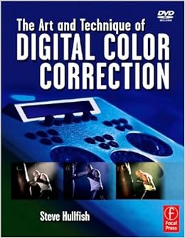 The Art and Technique of Digital Color Correction (text only) Pap/Dvdr edition by S. Hullfish: S. Hullfish: Amazon.com: Books
