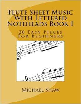 Amazon Com Flute Sheet Music With Lettered Noteheads Book 1 20 Easy Pieces For Beginners Volume 1 9781543239119 Shaw Michael Books