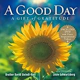A Good Day: A Gift of Gratitude by David Steindl-Rast, Louie Schwartzberg