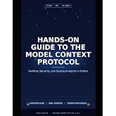 Hands-On Guide to the Model Context Protocol: Building, Securing, and Scaling AI Agents in Python (The Hands-On Tech Professional Series)