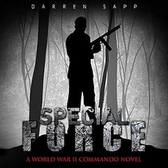 Amazon Com Special Force A World War Ii Commando Novel