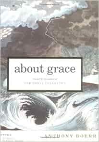 About Grace: A Novel: Anthony Doerr: 9780743261821: Amazon ...