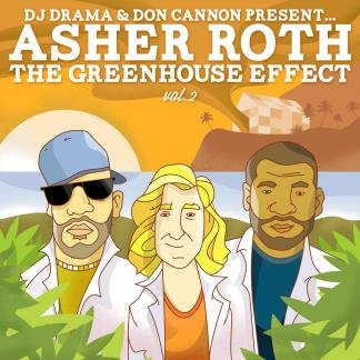Dj Drama Don Cannon Asher Roth Asher Roth The Greenhouse Effect Vol 2 The 2nd Greatest Mixtape Ever Amazon Com Music