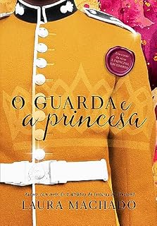 Livro O Guarda e a Princesa (A Princesa Escondida)