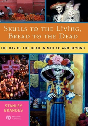 Download Skulls to the Living, Bread to the Dead: The Day of the Dead in Mexico and Beyond (English Edition) PDF