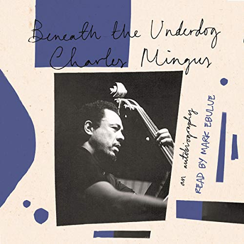 Beneath the Underdog by Charles Mingus