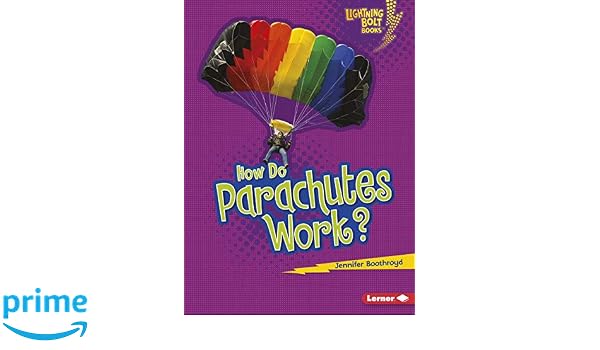 How Do Parachutes Work Lightning Bolt Books How Flight Works