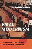 Viral Modernism: The Influenza Pandemic and Interwar Literature (Modernist Latitudes) by Elizabeth Outka