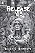 Release Me by Linda G Barrett, Karin G Nicely