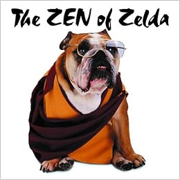 The Zen Of Zelda Wisdom From Doggie Lama The Zen Of Zelda Wisdom From Doggie Lama