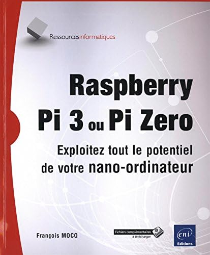 Raspberry Pi 3 ou Pi Zero - Exploitez tout le potentiel de votre nano-ordinateur