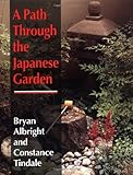 A Path Through the Japanese Garden by Bryan Albright, Constance Tindale