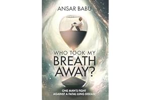 Who Took My Breath Away?: One Man's Fight Against A Fatal Lung Disease