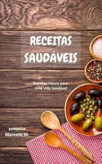 Livro Receitas Saudáveis: Receitas Fáceis Para Uma Vida Saudável (Saúde Fitness Livro 1)