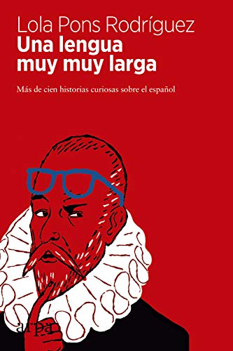 Una lengua muy muy larga: Más de cien historias curiosas sobre el español (Spanish Edition) by Lola Pons Rodríguez