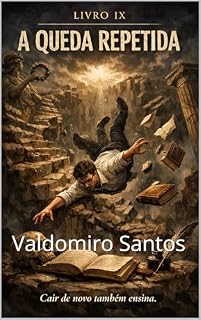 Livro A Queda Repetida: O Orgulho que Sobrevive ao Erro (Aren’Thar — Origem da Consciência Livro 9)