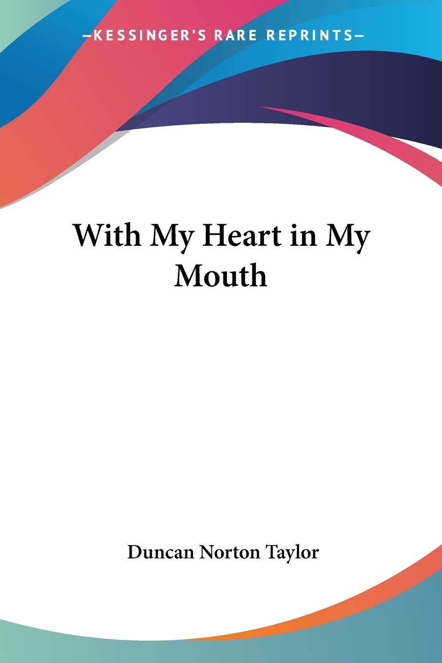 With My Heart In My Mouth Norton Taylor Duncan 9781419171048 Amazon Com Books